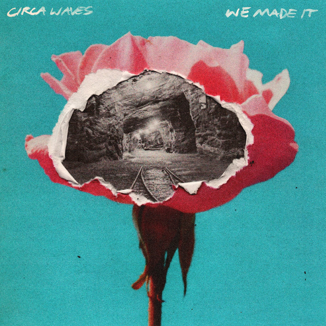 Circa Waves - We Made It