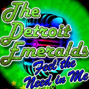The Detroit Emeralds - Feel The Need In Me