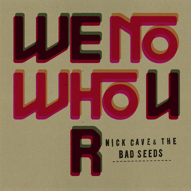 Nick Cave And The Bad Seeds - We No Who U R
