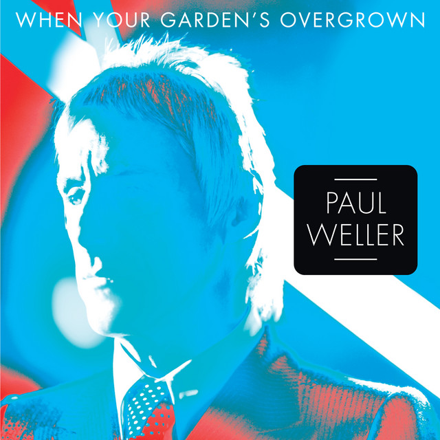 Paul Weller - When Your Garden's Overgrown