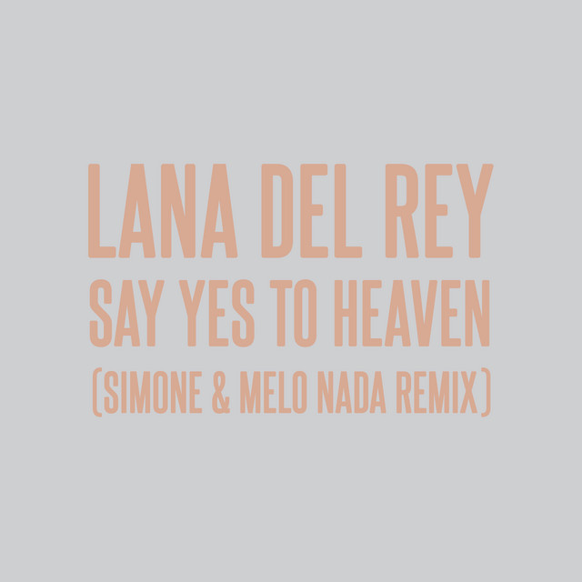 Lana Del Rey - Say Yes To Heaven (sim0ne & Melo Nada Remix)