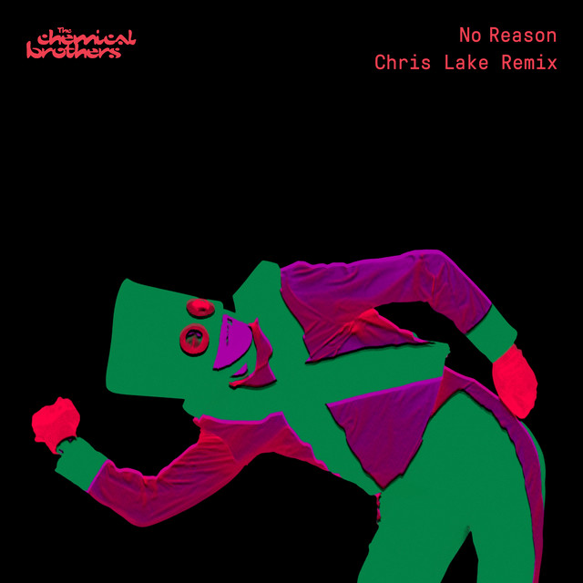 The Chemical Brothers - No Reason (Chris Lake Remix)