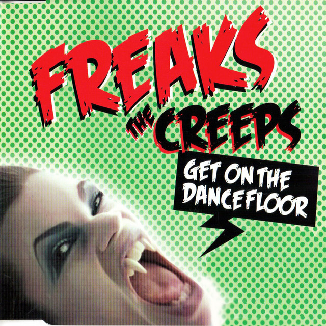 Freaks - The Creeps (Get On The Dancefloor)