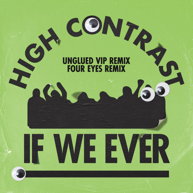 High Contrast - If We Ever (Unglued VIP)