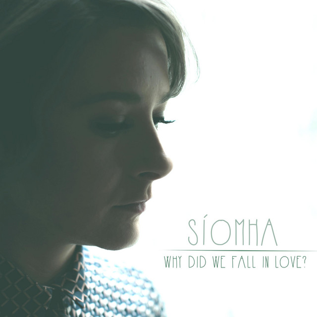 SÍOMHA - Why Did We Fall In Love?