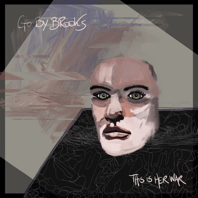 Go By Brooks - This Is Her War