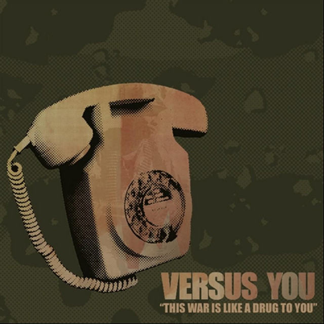 Versus You - This War Is Like A Drug To You