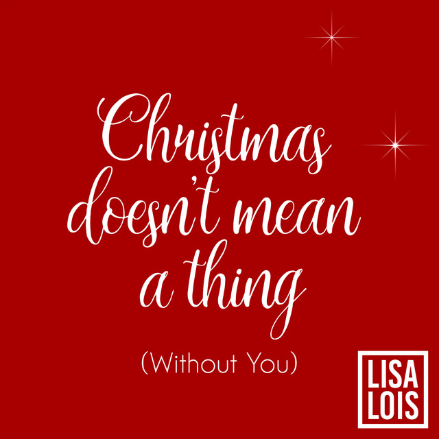 Lisa Lois - Christmas Doesn't Mean A Thing