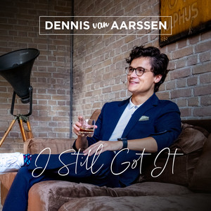 Dennis Van Aarssen - I Still Got It