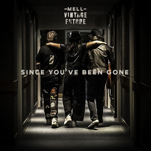 Mell & Vintage Future - Since You've Been Gone