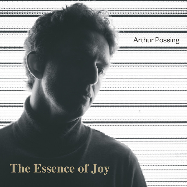 Arthur Possing - The Essence Of Joy