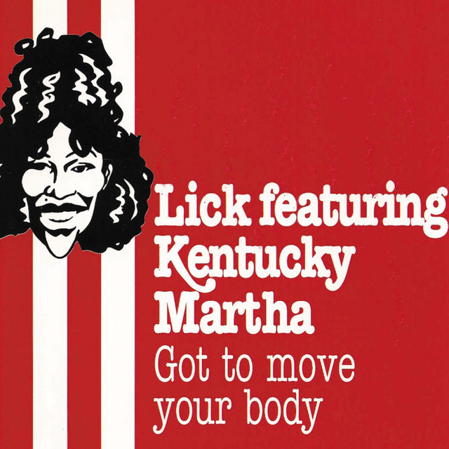 Lick Ft. Kentucky Martha - Got To Move Your Body