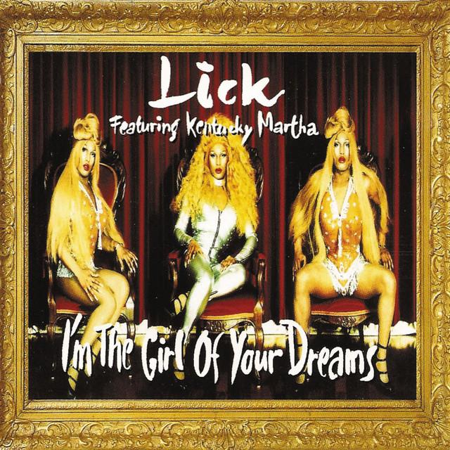 Lick Ft. Kentucky Martha - I'M THE GIRL OF YOUR DREAMS