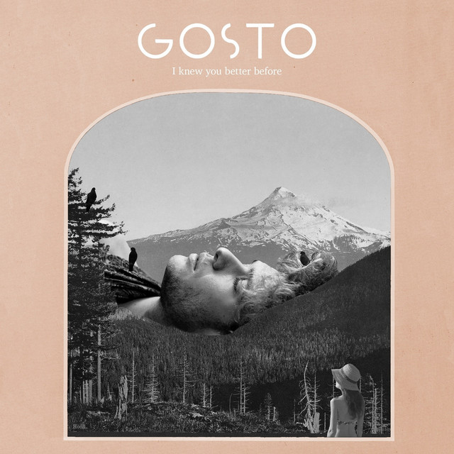 GOSTO - I knew you better before