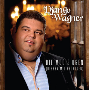 Django Wagner - Die mooie ogen (hebben mij bedrogen)