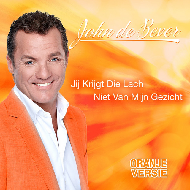 John De Bever - Jij krijgt die lach niet van mijn gezicht (Oranje versie)