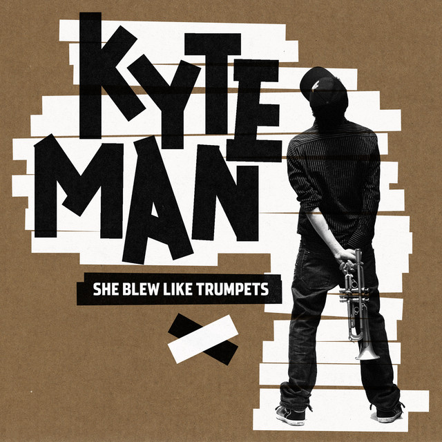Kyteman - She Blew Like Trumpets