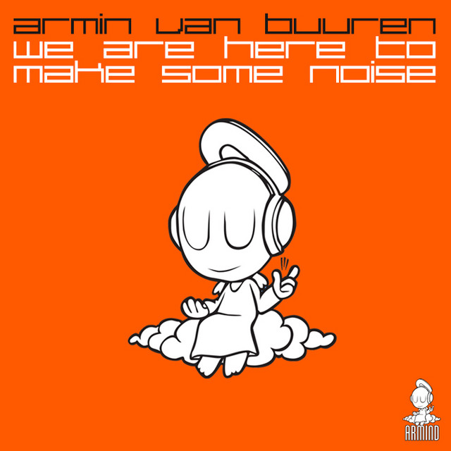 Armin Van Buuren - We Are Here To Make Some Noise