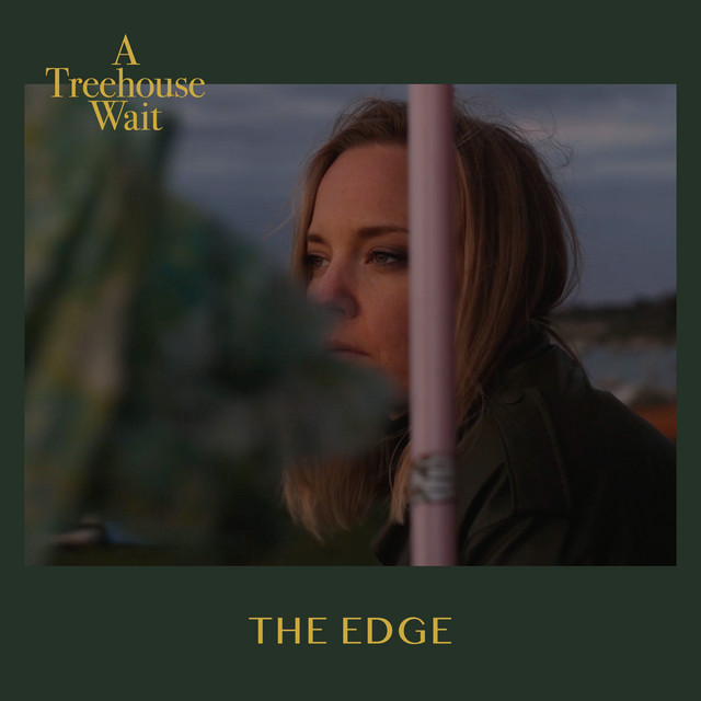 A Treehouse Wait - The Edge