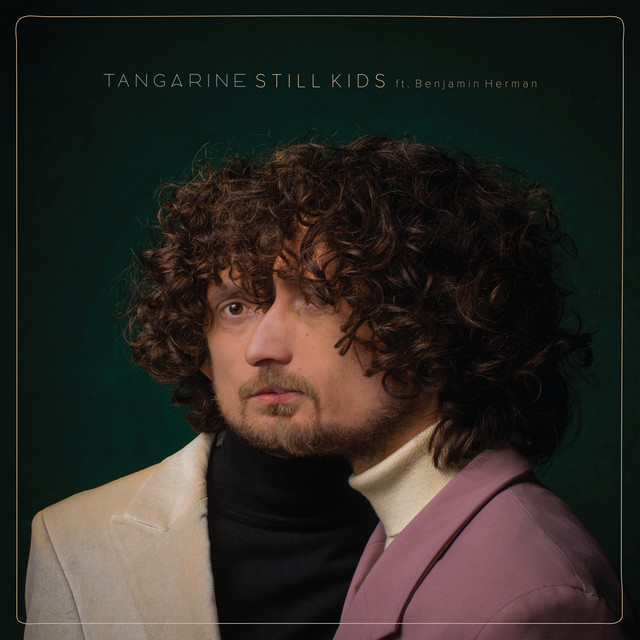 Tangarine - Still Kids ft. Benjamin Herman