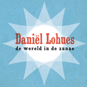 Daniel Lohues - De Wereld In De Zunne