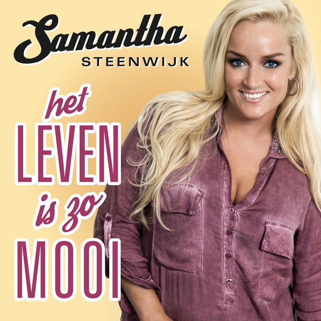 Samantha Steenwijk - Het leven is zo mooi