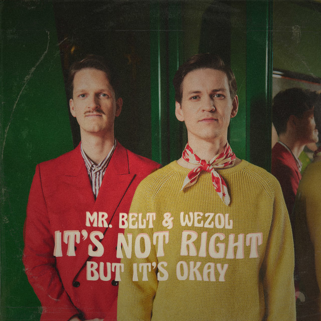 Mr Belt & Wezol - IT'S NOT RIGHT (BUT IT'S OK)