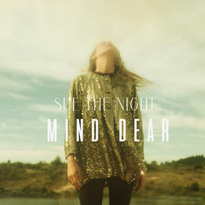 Sue The Night - Mind Dear