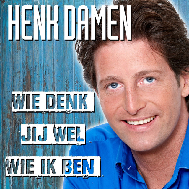 Henk Damen - Wie denk jij wel wie ik ben