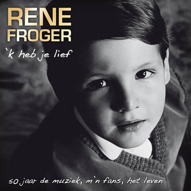 Rene Froger - 'k Heb je lief