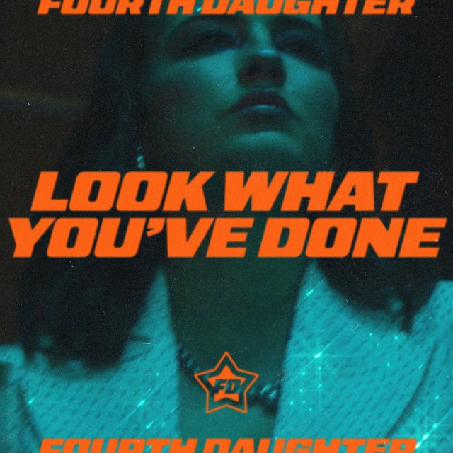 Fourth Daughter - Look What You've Done