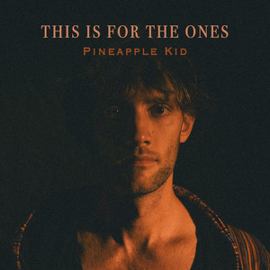 Pineapple Kid - This Is For The Ones