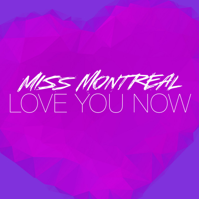 Miss Montreal - Love You Now