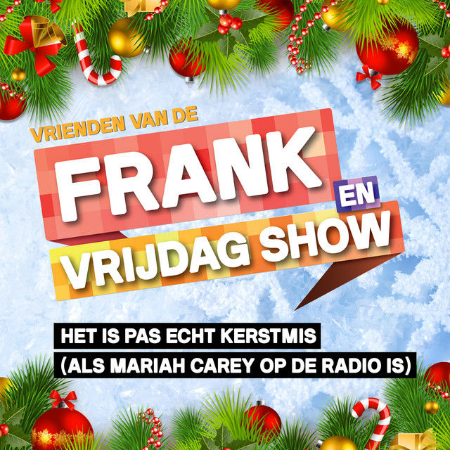 Vrienden Van De Frank En Vrijdag Show - HET IS PAS ECHT KERSTMIS (ALS MARIAH CAREY OP DE RADIO IS)