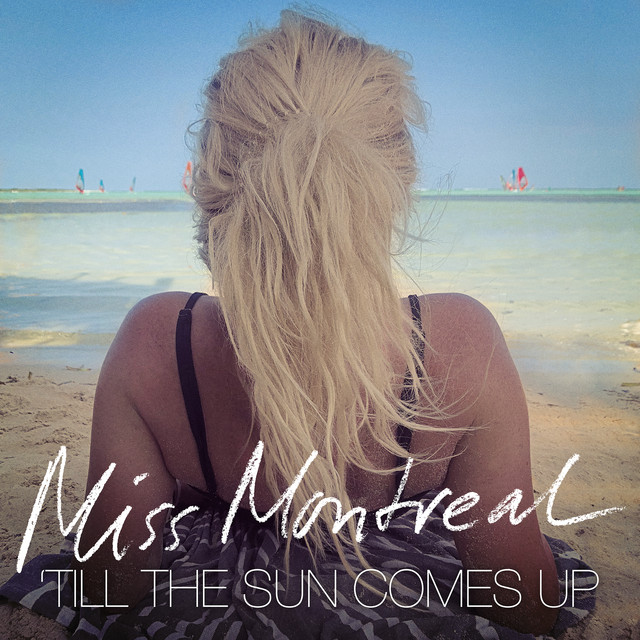 Miss Montreal - Till The Sun Comes Up