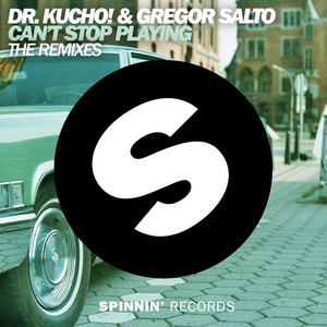 Dr. Kucho & Gregor Salto - CAN'T STOP PLAYING