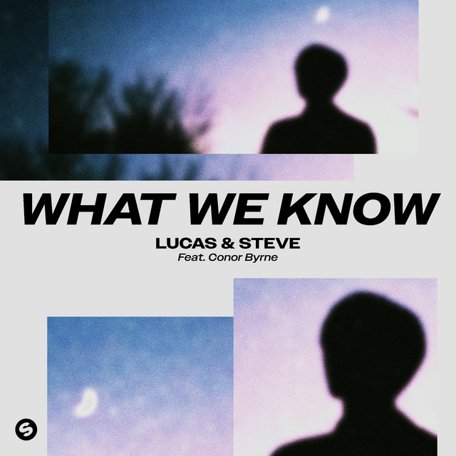 Lucas & Steve - WHAT WE KNOW