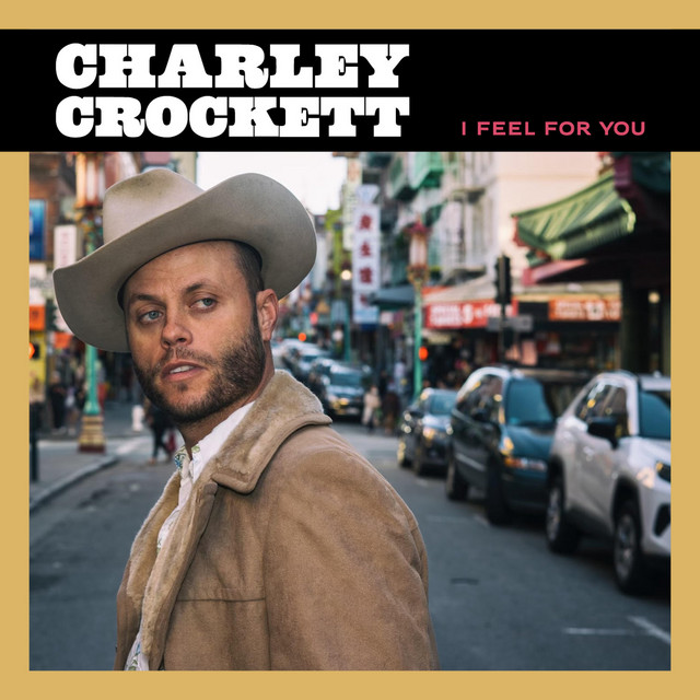 Charley Crockett - I Feel for You
