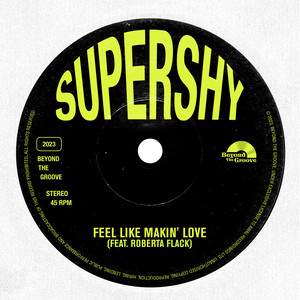 Supershy - Feel Like Makin' Love Feat. Roberta Flack