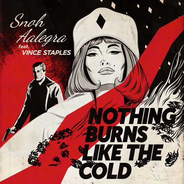 Snoh Aalegra & Vince Staples - Nothing Burns Like The Cold