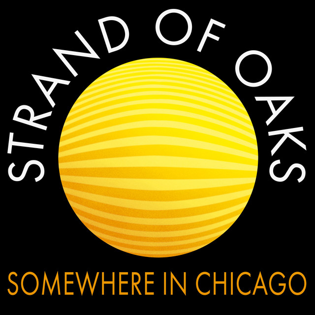 Strand Of Oaks - Somewhere In Chicago