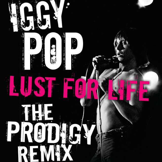 Iggy Pop - Lust For Life (The Prodigy Remix)