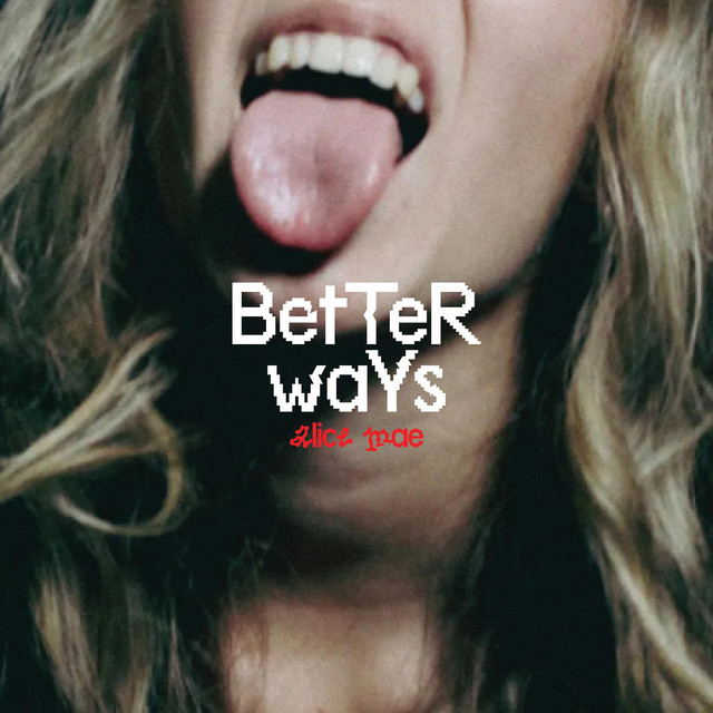 Alice Mae - Better Ways