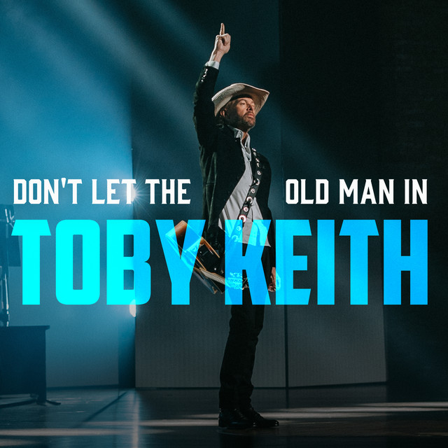 Toby Keith - Don't Let The Old Man