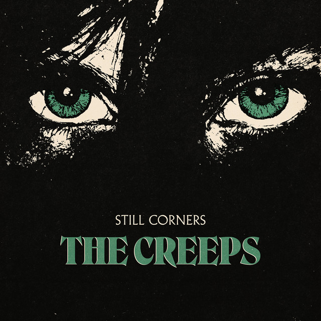 Still Corners - The Creeps