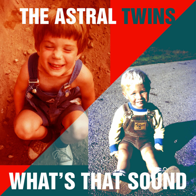 The Astral Twins - What's That Sound