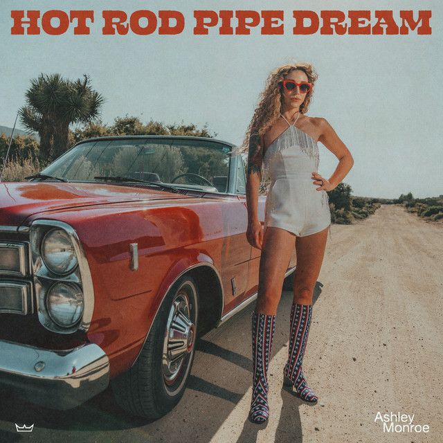 Ashley Monroe - Hot Rod Pipe Dream