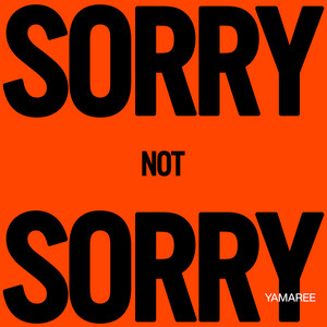 Yamaree - Sorry Not Sorry