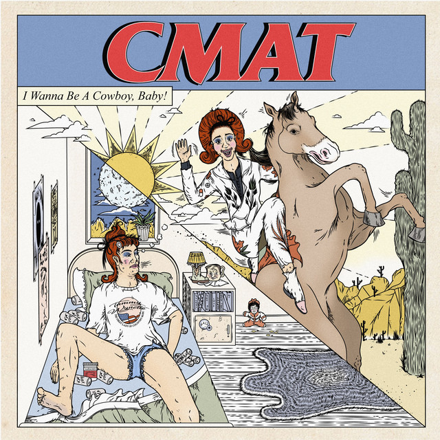 CMAT - I Wanna Be A Cowboy, Baby!