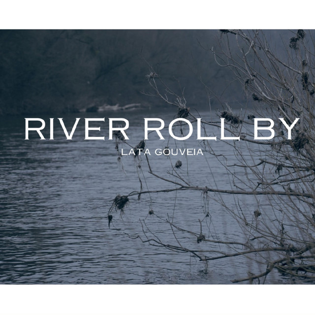 Lata Gouveia - River Roll By